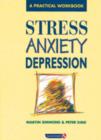 Stress, Anxiety, Depression : A guide to humanistic counselling and psychotherapy - Book
