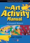 The Art Activity Manual : A Groupwork Resource - Book