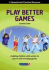 Play Better Games : Enabling Children with Autism to Join in with Everyday Games - Book