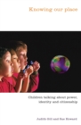 Knowing Our Place : Children talking about power, identity and citizenship - Book