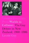 Worlds in Collision : The Gay Debate in New Zealand, 1960-1984 - Book