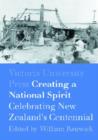 Creating a National Spirit : Celebrating New Zealand's Centennial 1940 - Book