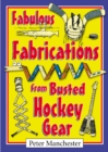 Fabulous Fabrications from Busted Hockey Gear - Book