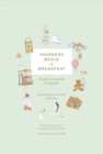 Manners Begin at Breakfast : Modern Etiquette for Families Revised and Updated Edition - Book