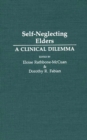 Self-Neglecting Elders : A Clinical Dilemma - Book