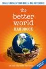 The Better World Handbook : Small Changes That Make A Big Difference - Book