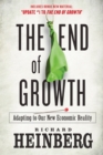 The End of Growth : Adapting to Our New Economic Reality - Book