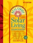 Real Goods Solar Living Sourcebook : Your Complete Guide to Living beyond the Grid with Renewable Energy Technologies and Sustainable Living - 14th Edition-Revised and Updated - Book