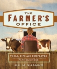 The Farmer's Office : Tools, Tips and Templates to Successfully Manage a Growing Farm Business - Book