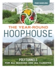 The Year-Round Hoophouse : Polytunnels for All Seasons and All Climates - Book