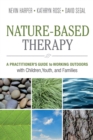 Nature-Based Therapy : A Practitioner’s Guide to Working Outdoors with Children, Youth, and Families - Book
