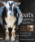 Goats Giving Birth : What to Expect during Kidding Season - Book