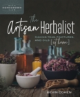 The Artisan Herbalist : Making Teas, Tinctures, and Oils at Home - Book