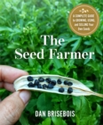 The Seed Farmer : A Complete Guide to Growing, Using, and Selling Your Own Seeds - Book