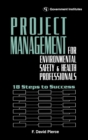 Project Management for Environmental, Health and Safety Professionals : 18 Steps to Success - Book