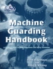 Machine Guarding Handbook : A Practical Guide to OSHA Compliance and Injury Prevention - Book