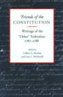 Friends of the Constitution : Writings of the Other Federalists 1787-1788 - Book