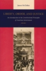 Liberty, Order & Justice : An Introduction to the Constitutional Principles of American Government - Book