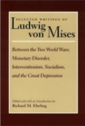 Selected Writings of Ludwig von Mises, Volume 2 -- Between the Two World Wars : Monetrary Disorder, Interventionism, Socialism, & the Great Depression - Book