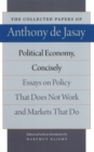 Political Economy, Concisely : Essays on Policy That Does Not Work & Markets that Do - Book