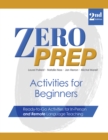 Zero Prep Activities for Beginners : Ready-to-Go Activities for In-Person and Remote Language Teaching - Book