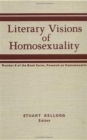 Literary Visions of Homosexuality : No 6 of the Book Series, Research on Homosexualty - Book