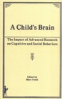 A Child's Brain : The Impact of Advanced Research on Cognitive and Social Behavior - Book