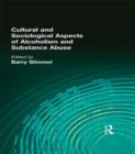 Cultural and Sociological Aspects of Alcoholism and Substance Abuse - Book