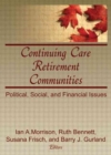 Continuing Care Retirement Communities : Political, Social, and Financial Issues - Book