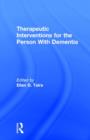Therapeutic Interventions for the Person With Dementia - Book