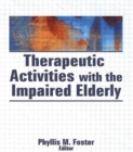 Therapeutic Activities With the Impaired Elderly - Book