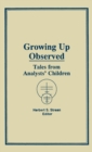 Growing Up Observed : Tales From Analysts' Children - Book