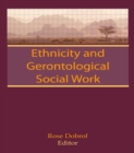Ethnicity and Gerontological Social Work - Book