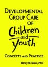 Developmental Group Care of Children and Youth : Concepts and Practice - Book