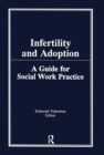 Infertility and Adoption : A Guide for Social Work Practice - Book