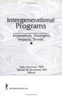 Intergenerational Programs : Imperatives, Strategies, Impacts, Trends - Book