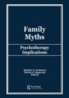 Family Myths : Psychotherapy Implications - Book