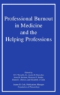 Professional Burnout in Medicine and the Helping Professions - Book