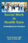 Social Work in Health Care : A Handbook for Practice - Book