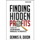 Finding Hidden Profits : A Guide for Custom Builders, Remodelers, and Architects - Book
