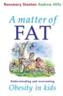 A Matter of Fat : Understanding and Overcoming Obesity in Kids - Book