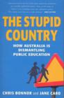 The Stupid Country : How Australia is dismantling public education - Book