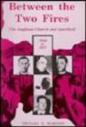 Between the two fires : The anglican church and apartheid 1948-1957 - Book