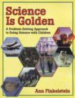 Science is Golden : A Problem-Solving Approach to Doing Science with Children - eBook