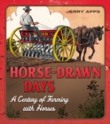 Horse-Drawn Days : A Century of Farming with Horses - eBook