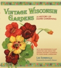 Vintage Wisconsin Gardens : A History of Home Gardening - eBook