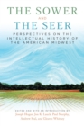 The Sower and the Seer : Perspectives on the Intellectual History of the American Midwest - eBook