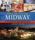 Meet Me on the Midway : A History of Wisconsin Fairs - eBook