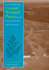 Field Guide to Coastal Wetland Plants of the South-eastern United States - Book