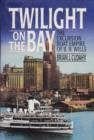 Twilight on the Bay : The Excursion Boat Empire of B.B. Wills - Book